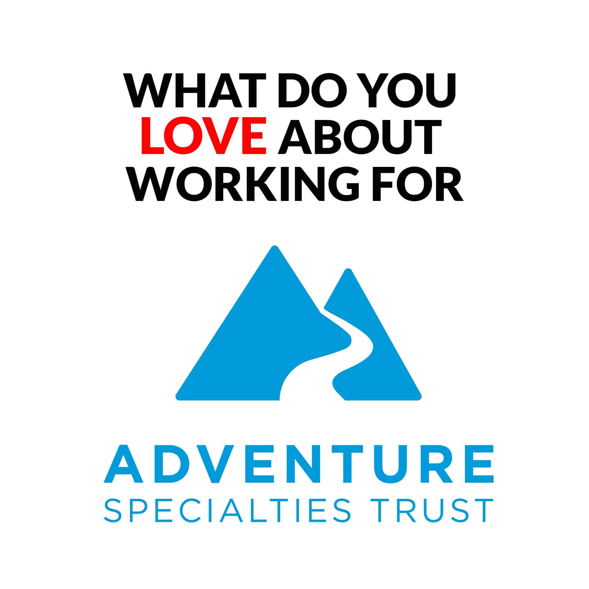 What do you LOVE about working for Adventure Specialties Trust?