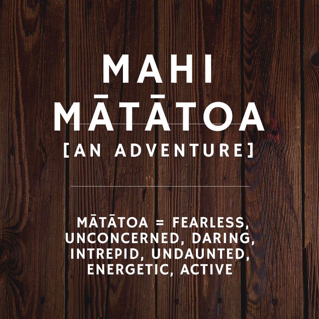 Mahi mātātoa = an adventure